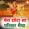 About Mera Chhota Sa Pariwar Maiya Song